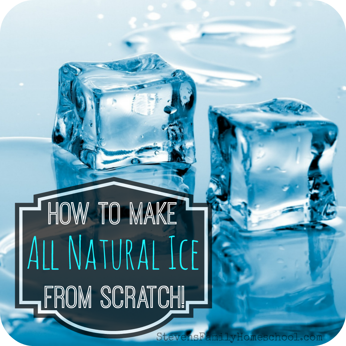 How to make All natural Ice from scratch!